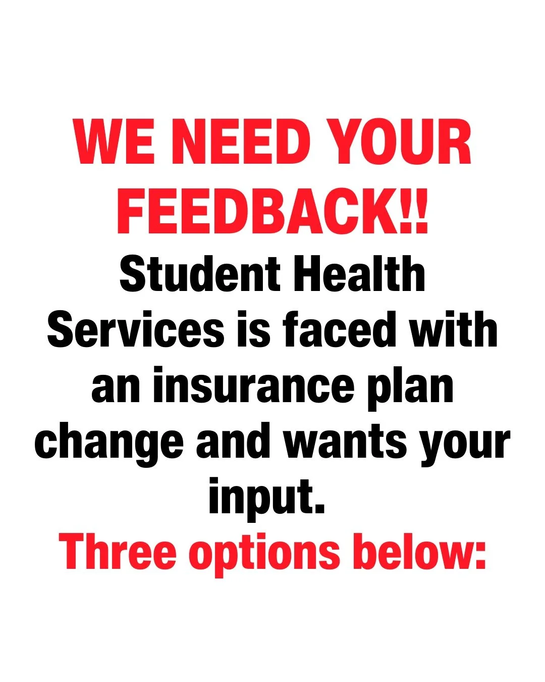 Survey Link: https://forms.gle/Qyoixa6Xehx3oqqe8

Student Health Services recently met with representatives of the Student Senate to share an important update about the student health insurance plan renewal for 2026-2027. This document serves as an o
