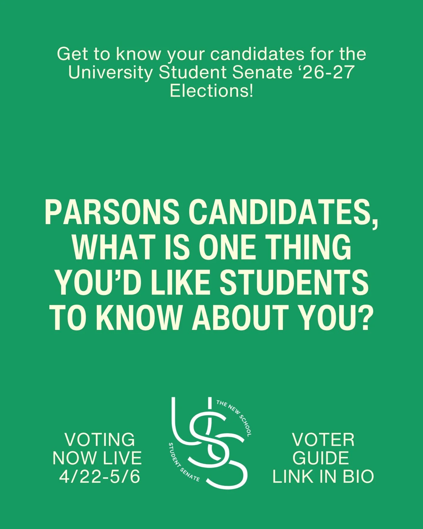 (PART 1) Get to know your Parsons candidates for the USS '26-27 Elections by reading their answers to the question: &ldquo;What is one thing you&rsquo;d like students to know about you?&rdquo;

VOTING IS NOW LIVE FROM 4/22-5/6! Cast a vote &amp; read