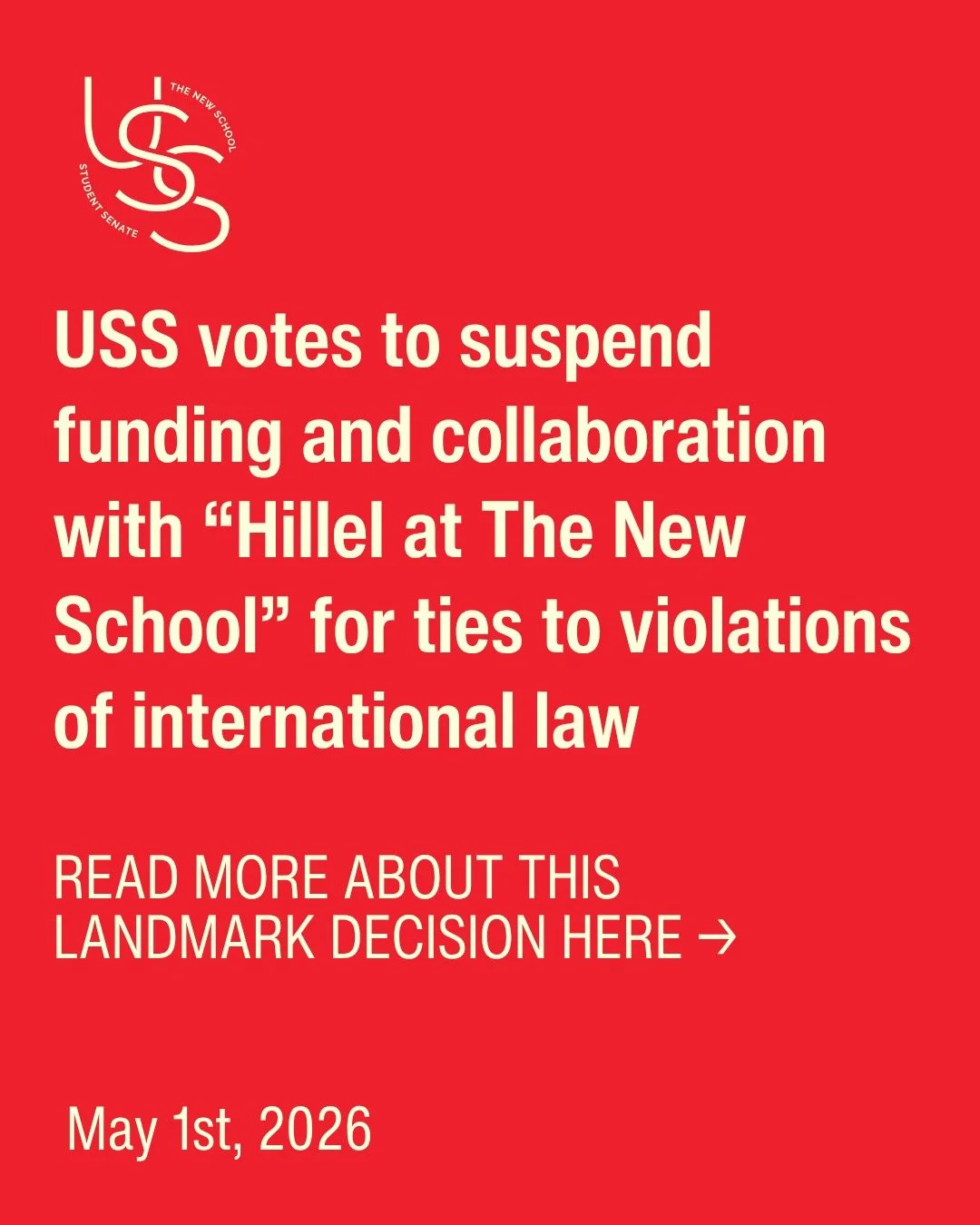 May 1st, 2026: DECISION - USS votes to suspend future funding and collaboration with "Hillel at The New School" for ties to violations of international law. Read more on the decision here and at the link in our bio.

-
-

#thenewschool #stu