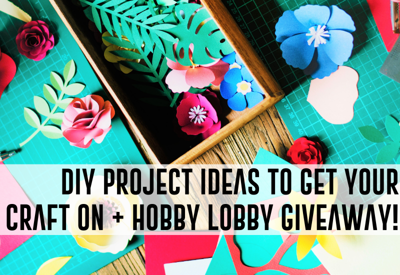 DIY PROJECT IDEAS TO GET YOUR CRAFT ON