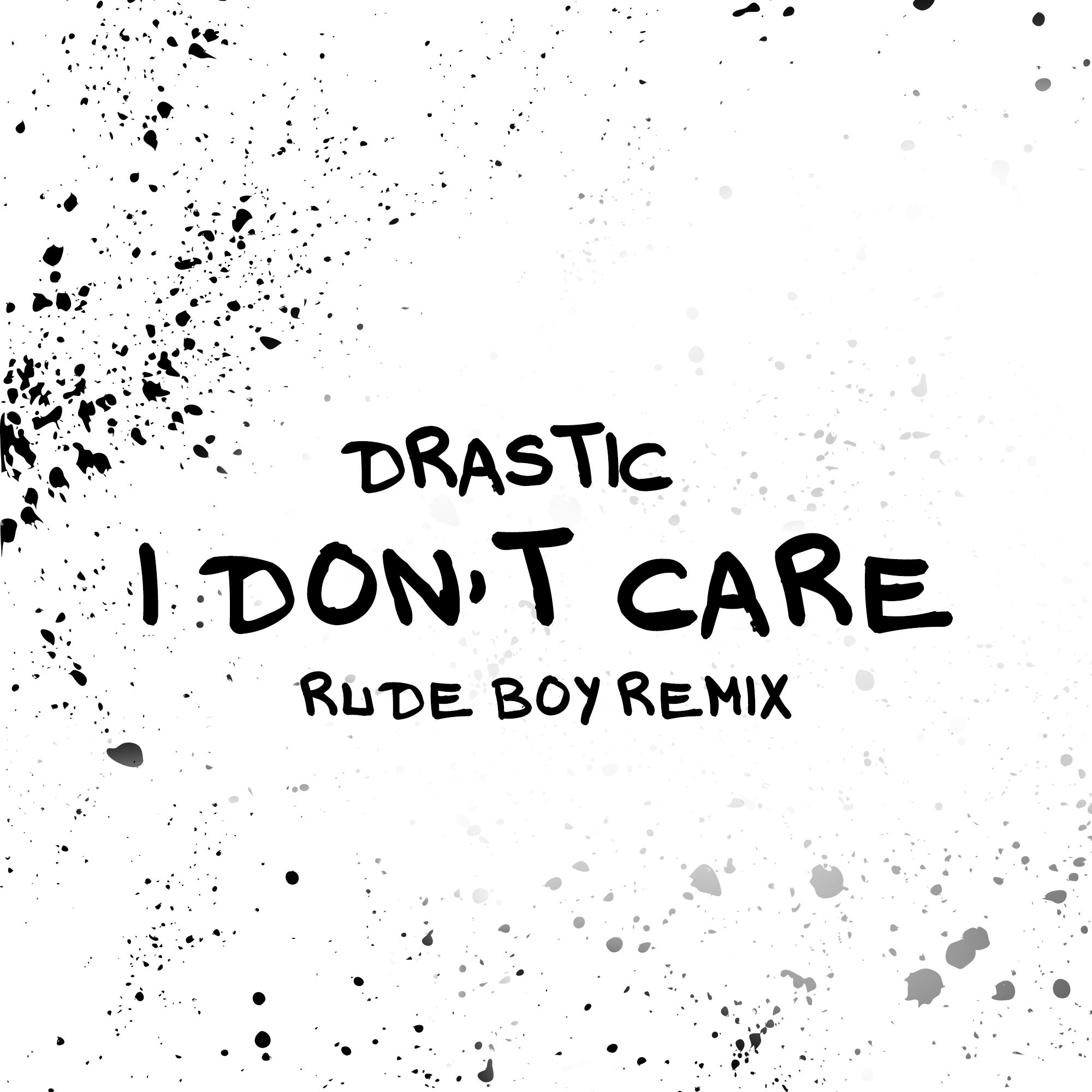Drastic - I Don't Care