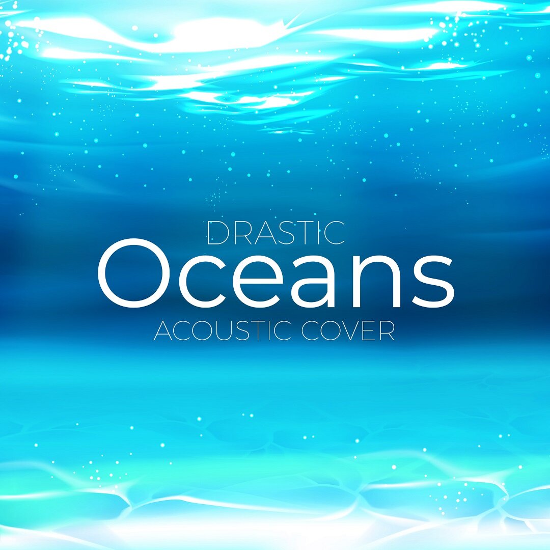 Drastic - Oceans (Acoustic Cover)