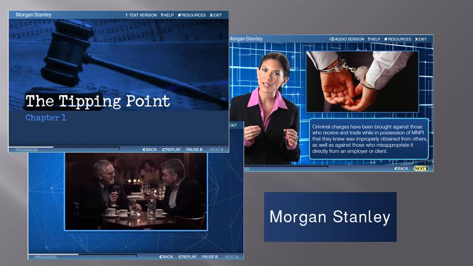 2013 Compliance Training “The Tipping Point”- walks the learners through a story of a trader that went wrong.