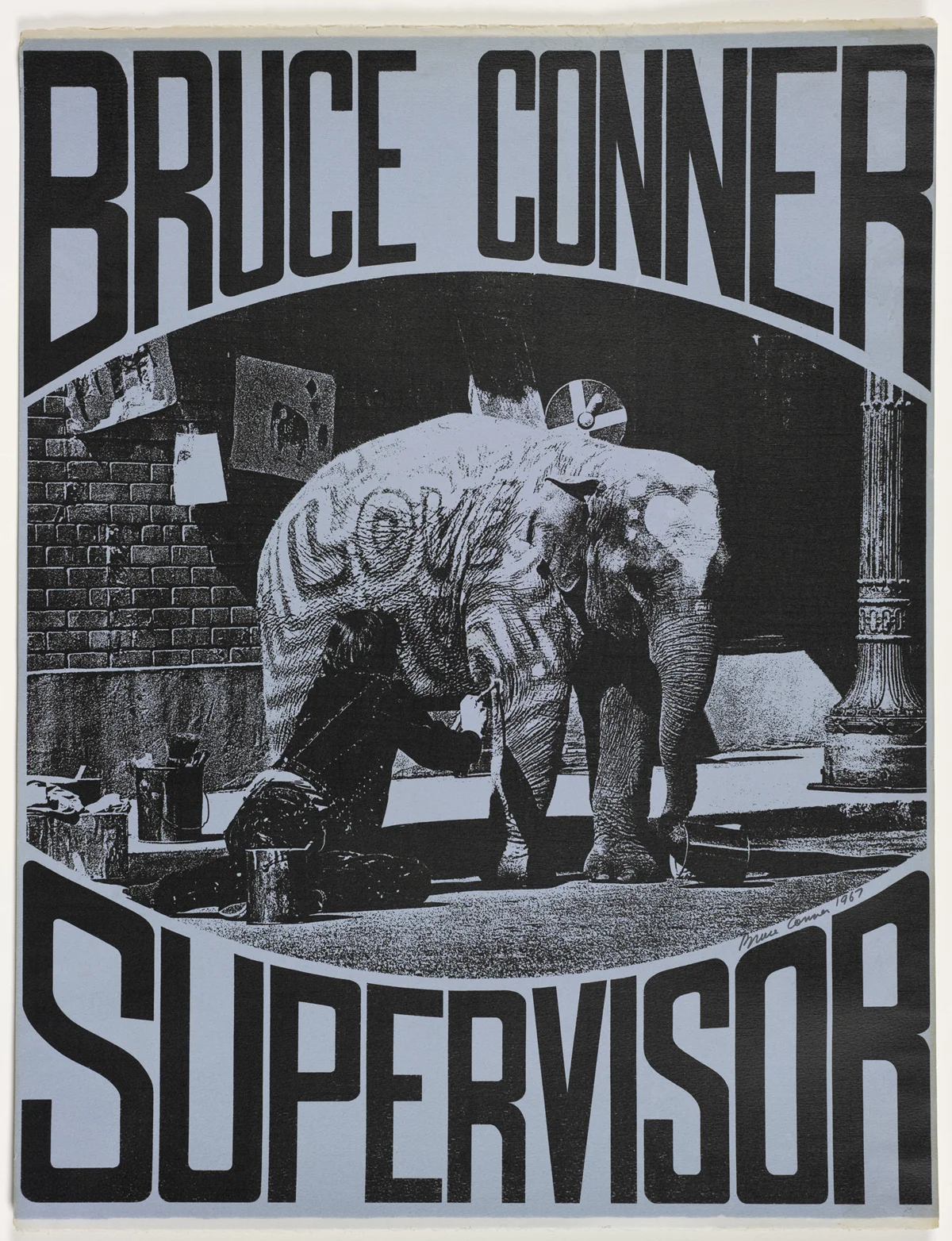 Dagny Janss and Bruce Conner BRUCE CONNER for SUPERVISOR , 1967 Two color screen print Collection San Francisco Museum of Modern Art, Gift of Michael Kohn, © Conner Family Trust, San Francisco / Artists Rights Society (ARS), New York