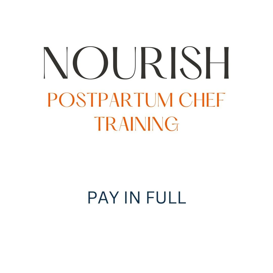 NOURISH POSTPARTUM CHEF TRAINING ~ Pay In Full