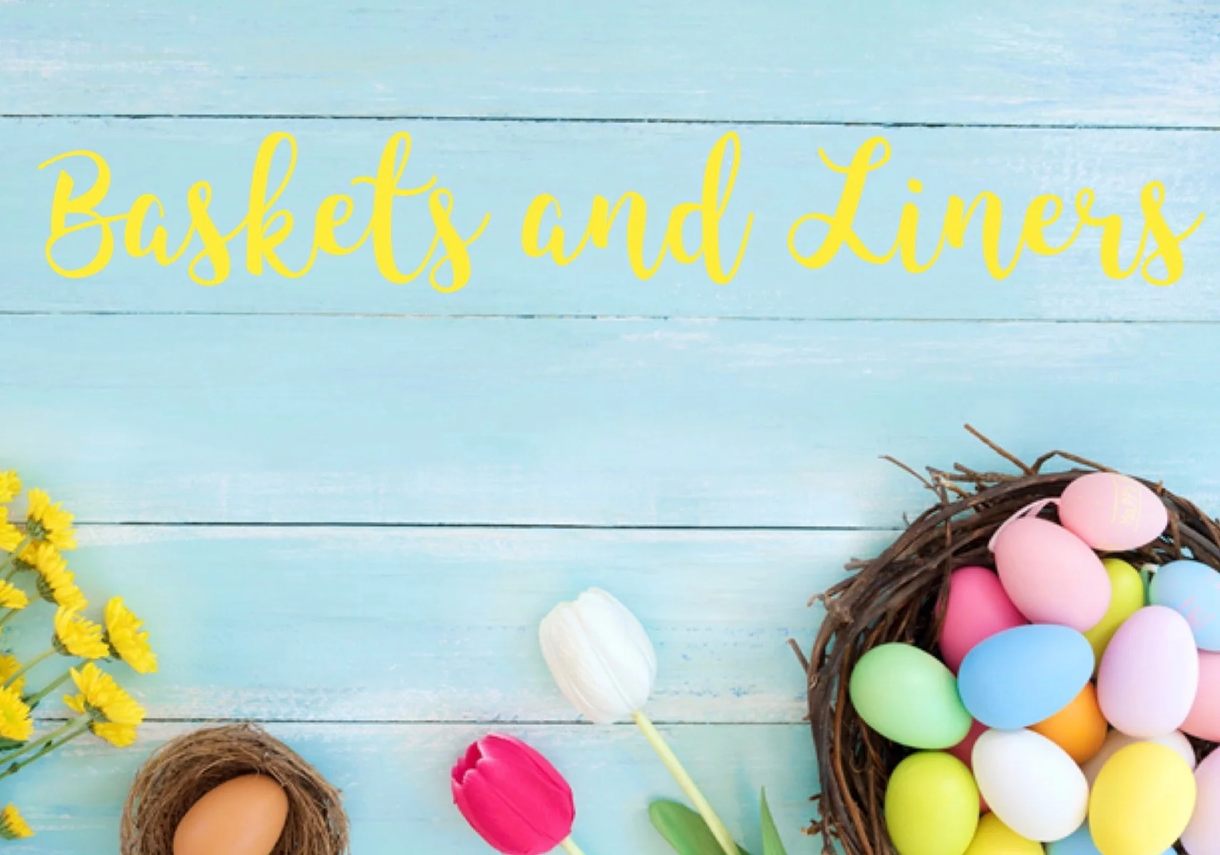 Easter Baskets and Liners.jpeg