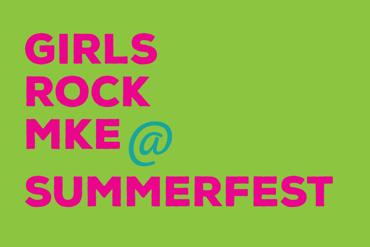 Girls Rock MKE @ Summerfest