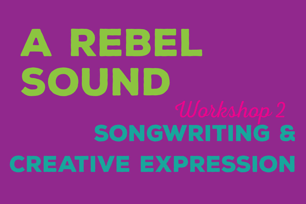 A Rebel Sound Workshop 2: Songwriting & Creative Expression