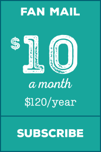Fan Mail $10 monthly donation level