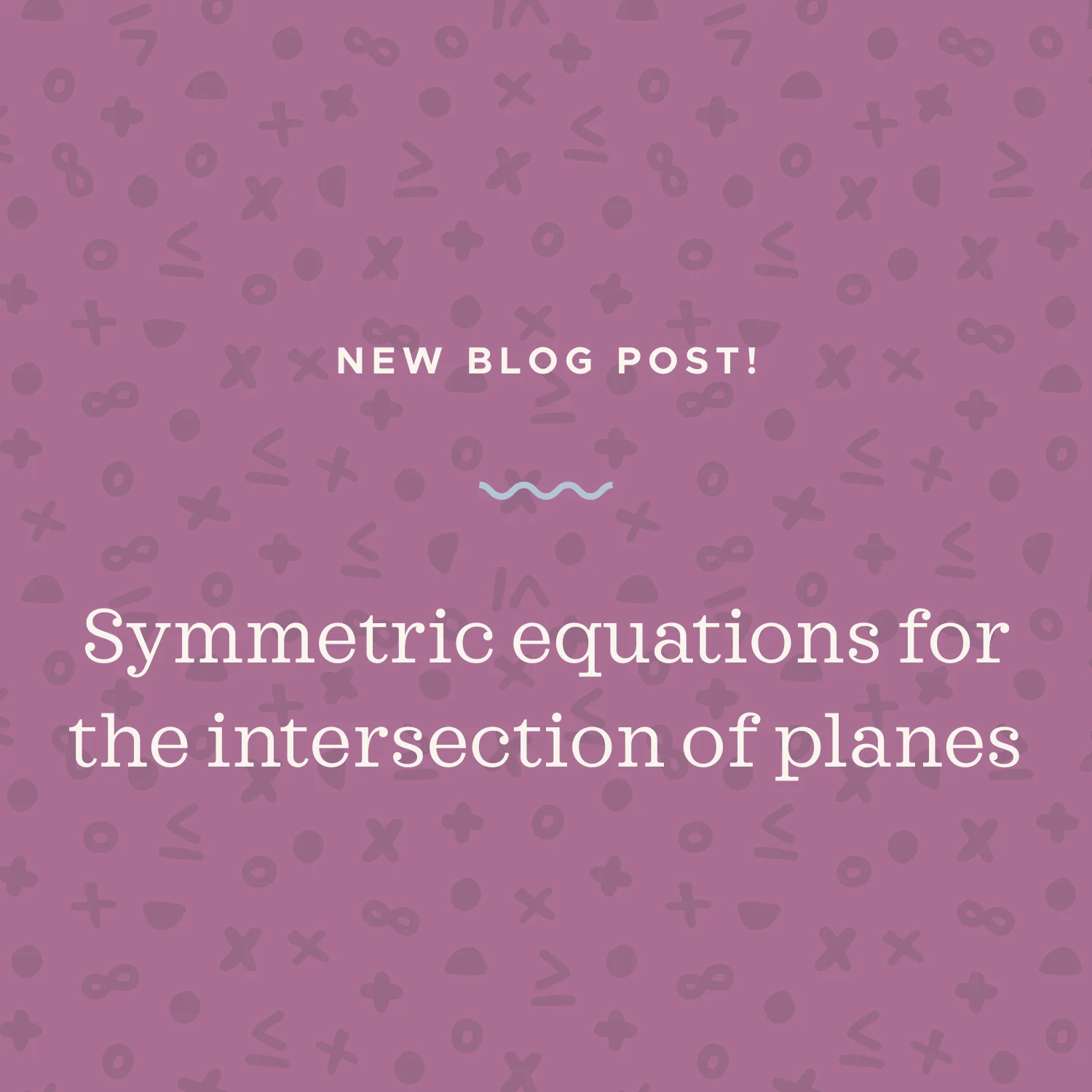 Symmetric equations for the line of intersection of two planes