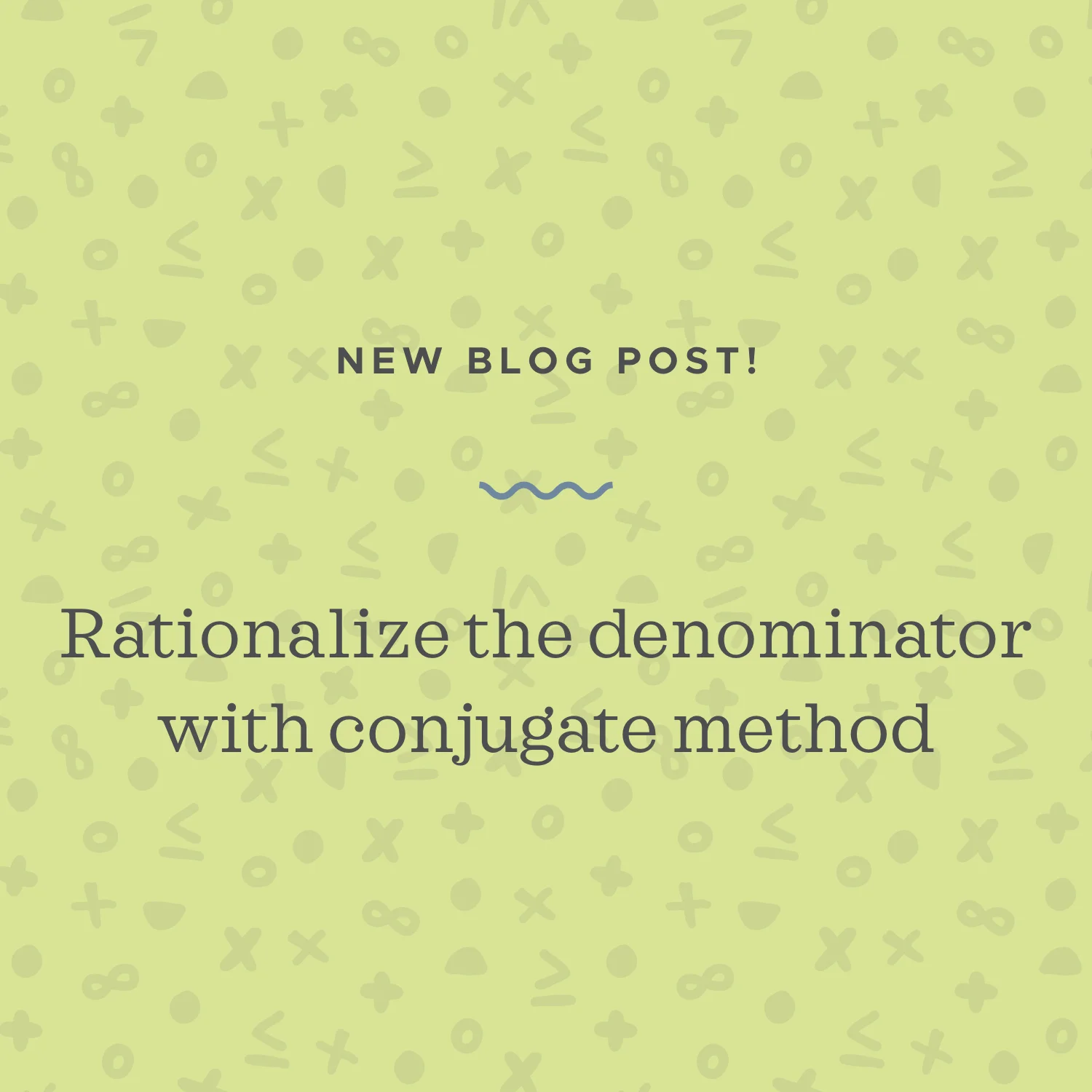 How to use the conjugate method to rationalize the denominator