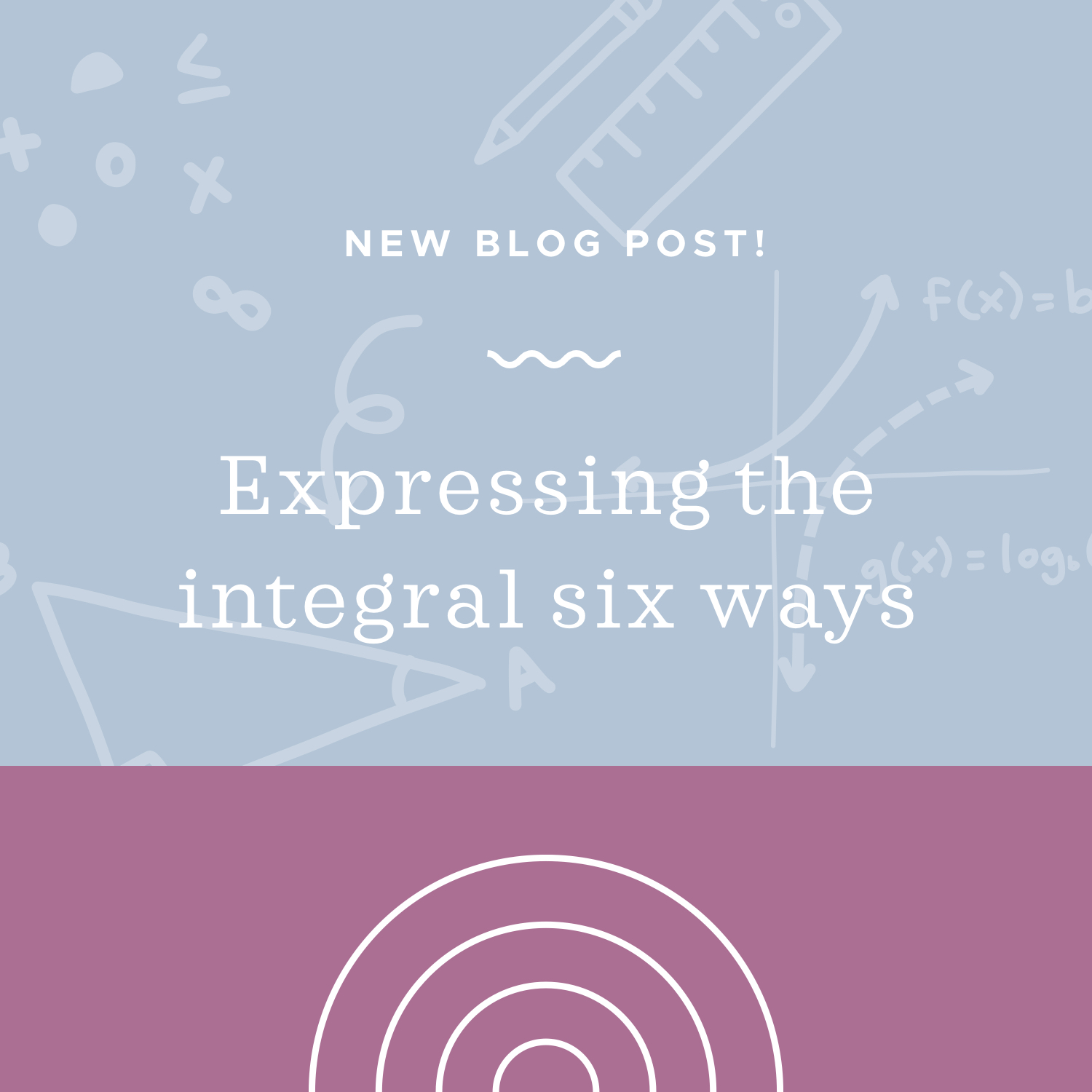 Expressing the integral six ways blog post.jpeg