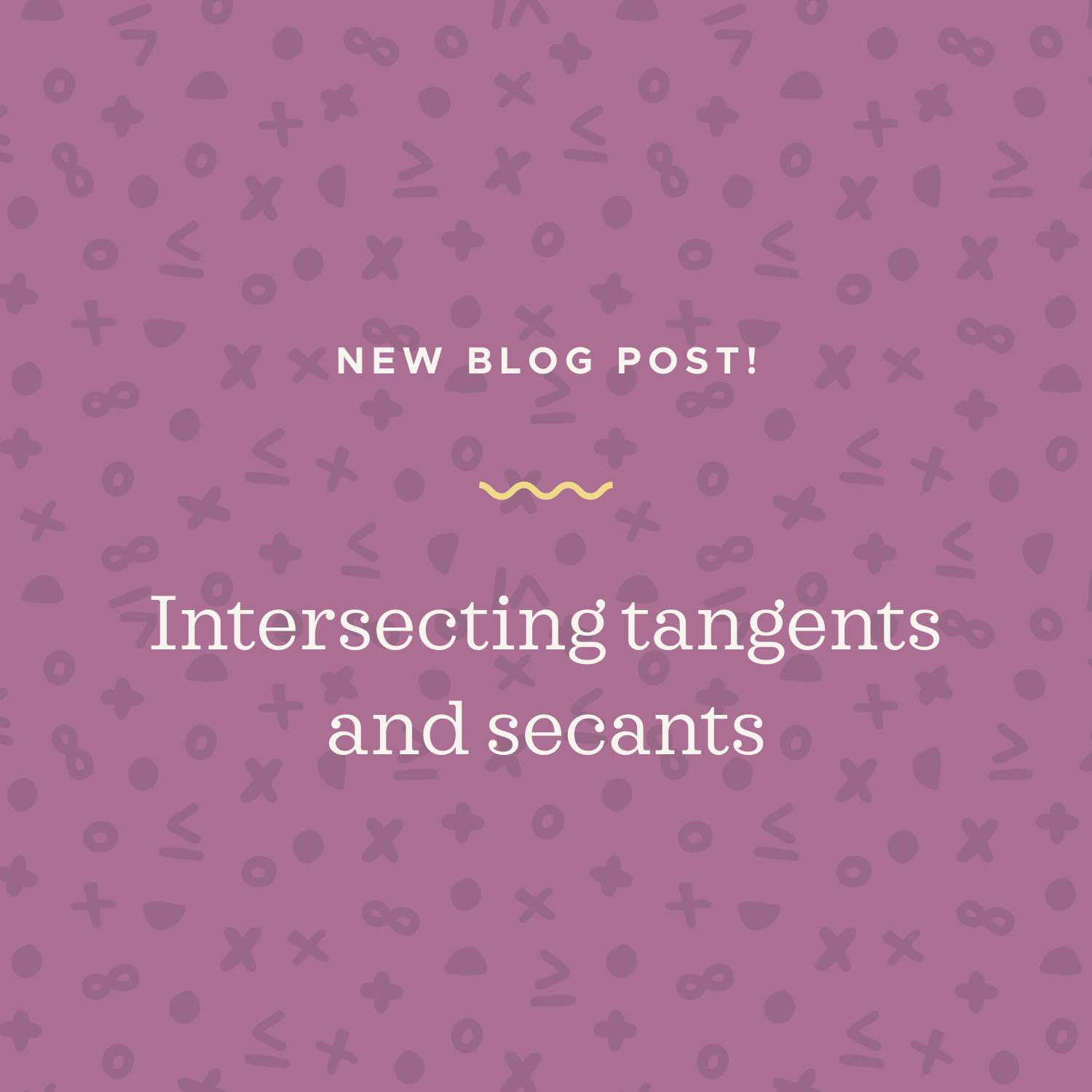 Intersecting tangents and secants blog post.jpeg