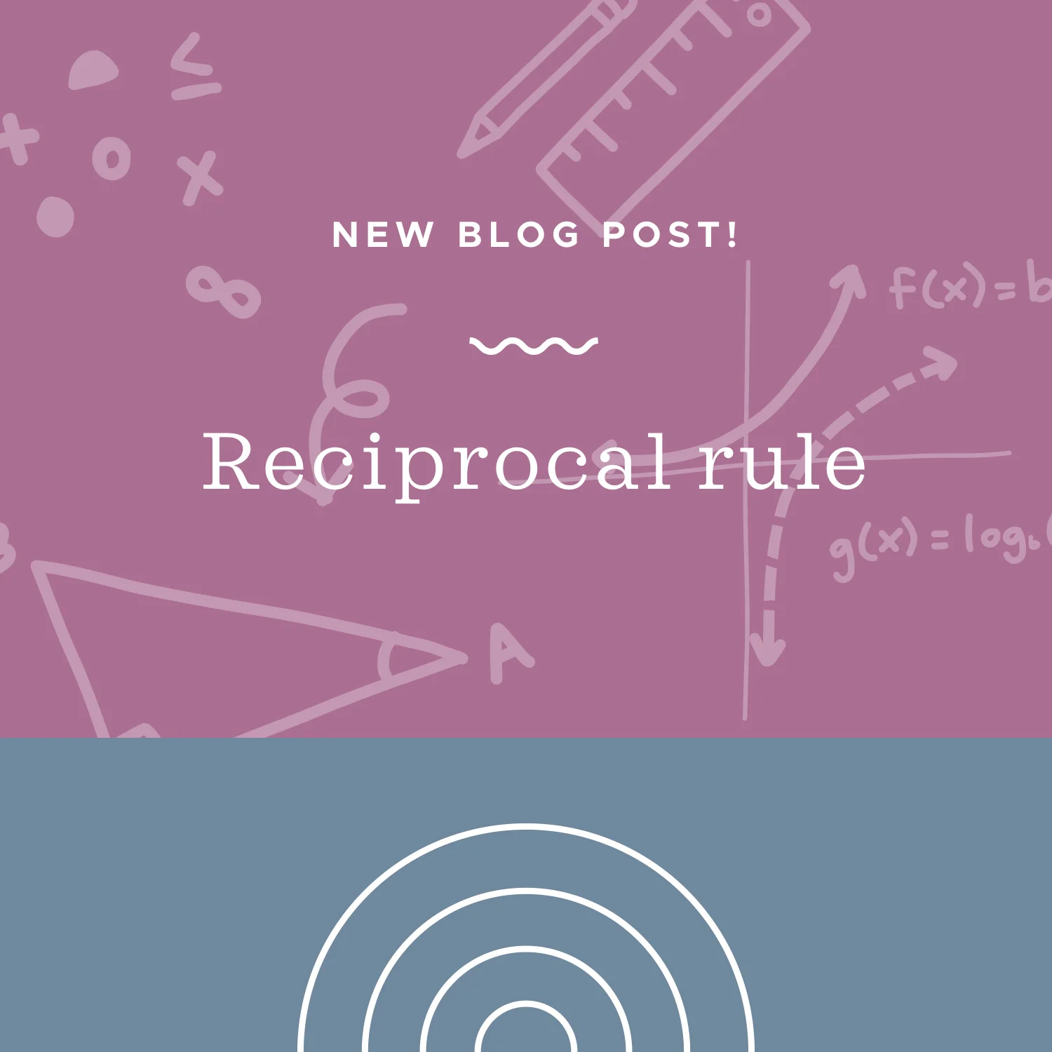 Reciprocal rule blog post.jpeg