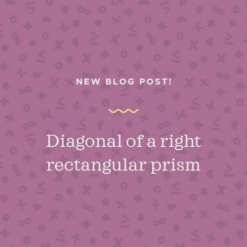 Finding the diagonal of a right rectangular prism — Krista King Math