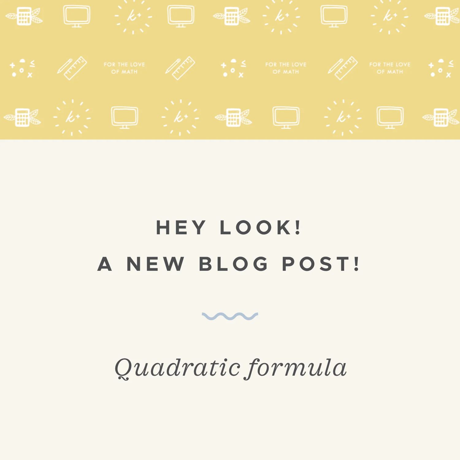 Th quadratic formula for finding the roots of a quadratic