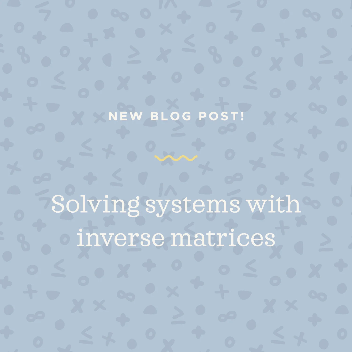 How to solve systems using inverse matrices