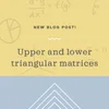 Upper and lower triangular matrices — Krista King Math | Online math help