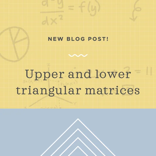 Upper and lower triangular matrices — Krista King Math | Online math help