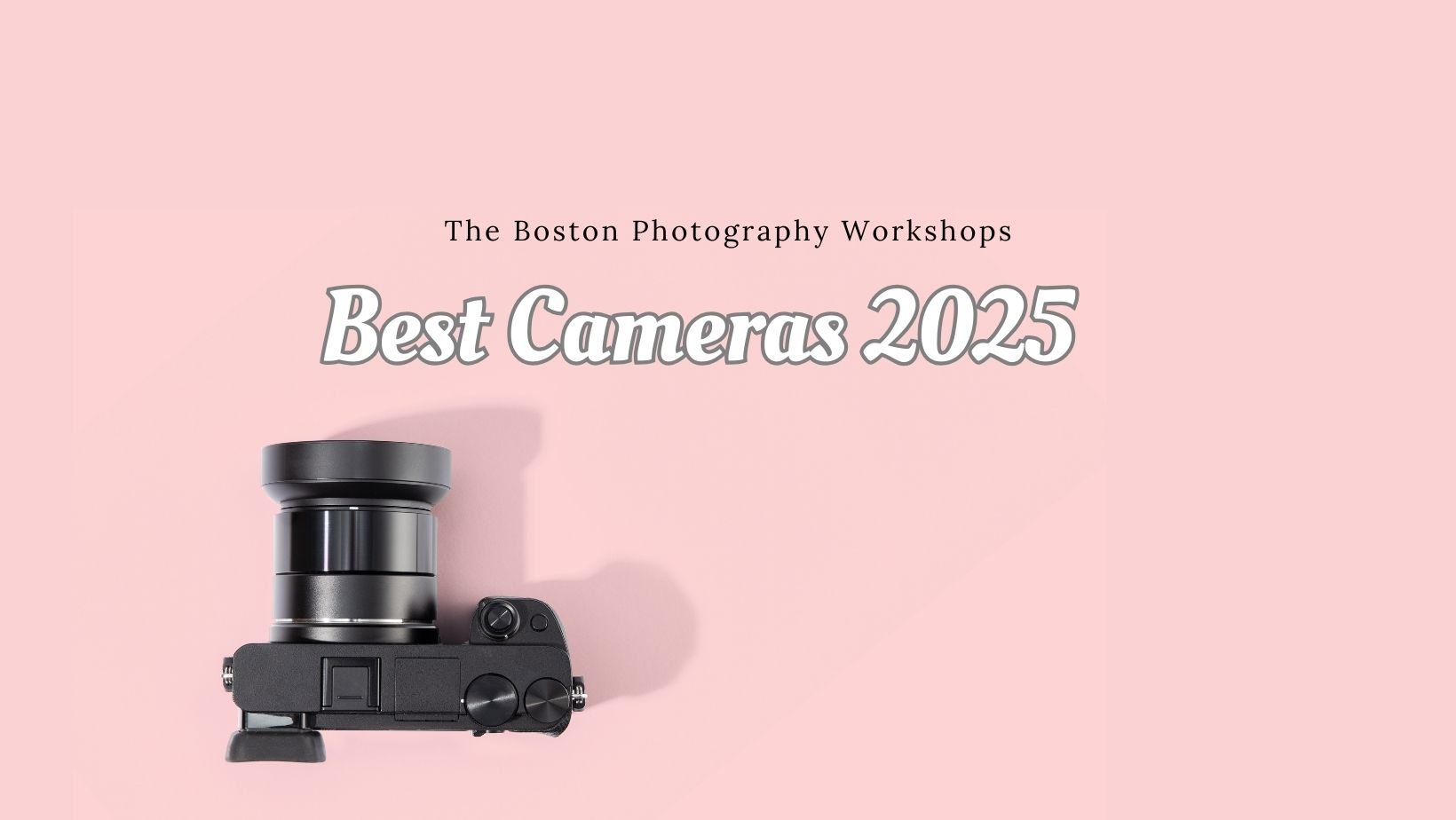 Gear We Love: Cameras 2025