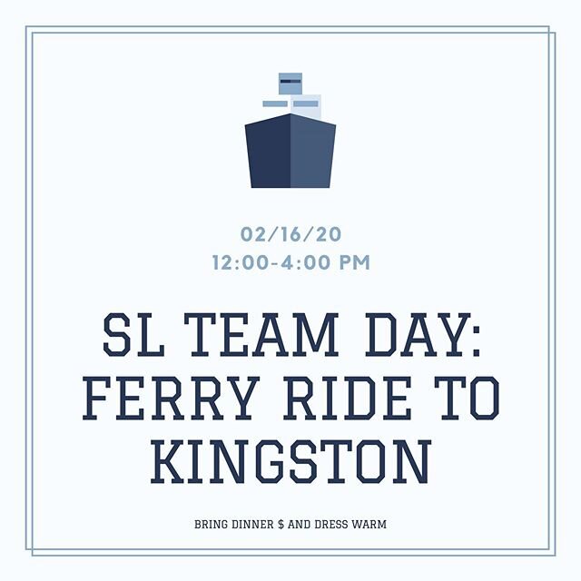 Hey leaders! SL team day is coming up this Sunday! We&rsquo;ll be providing lunch and then head out to Edmonds to ride a ferry to Kingston. We&rsquo;ll explore and do some activities there. Please bring some $ when we stop by Dick&rsquo;s on our way 