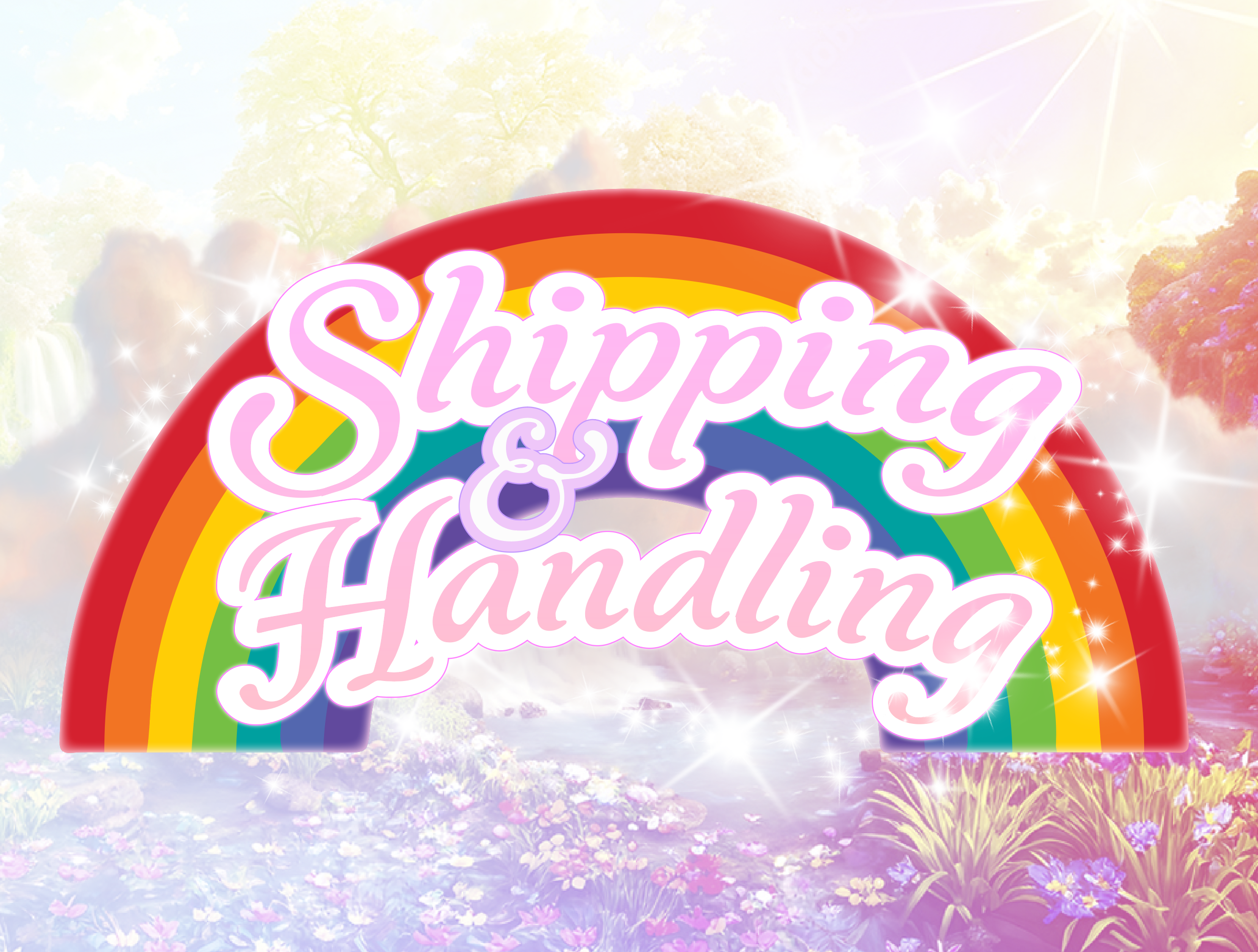 Colorful rainbow with the phrase 'Shipping & Handling' written over it in pink and white script fonts, set against a bright sky with trees, waterfalls, and flowers in the background.