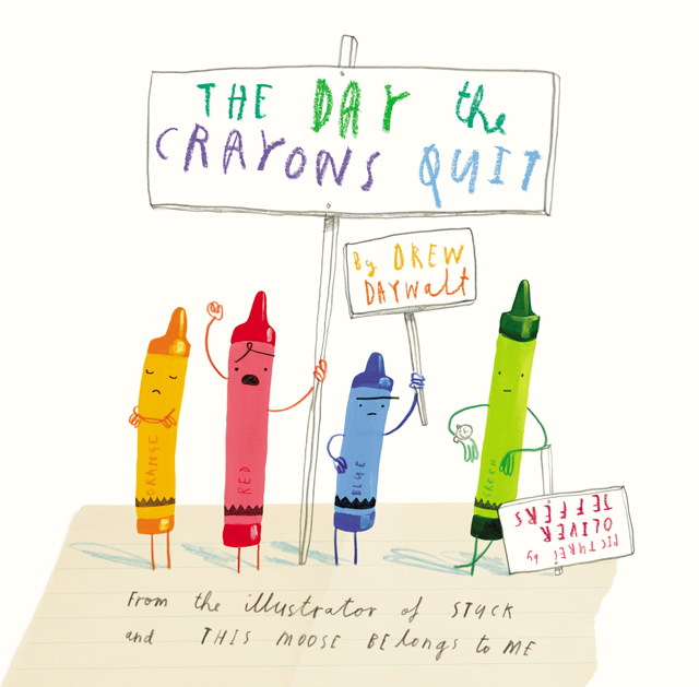 The Day the Crayons Quit by Drew Daywalt, illustrated by Oliver Jeffers