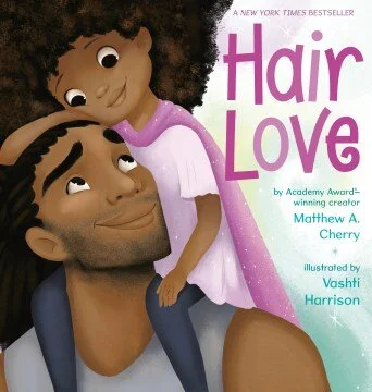 Hair Love by Matthew A. Cherry and Vashti Harrison
