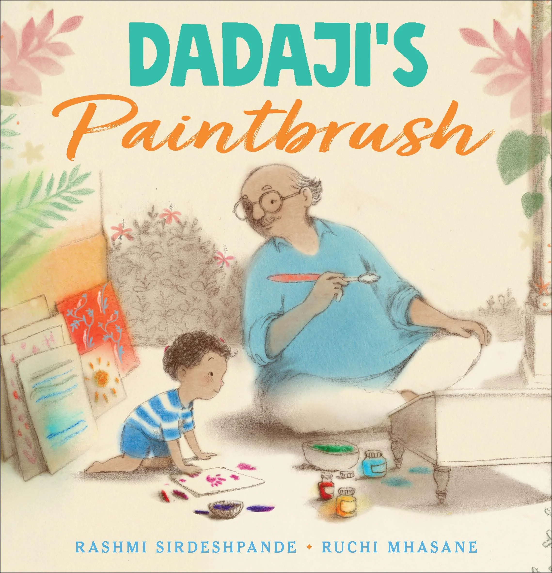 Dadaji's Paintbrush by Rashmi Sirdeshpande and Ruchi Mhasane