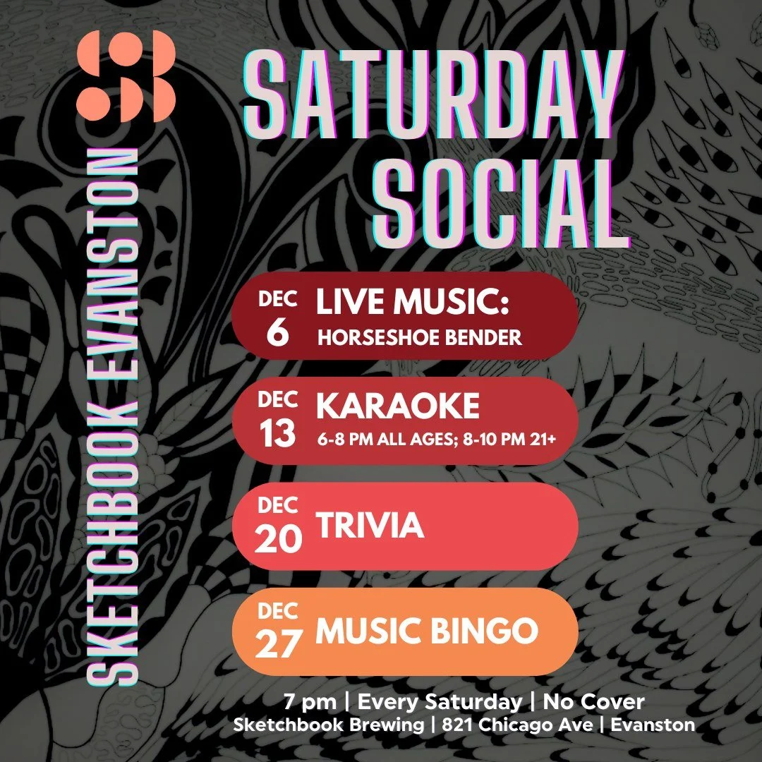 Welcome to December, folks! Mark your calendars for this month's Saturday Socials in Evanston! Here's what we've got for you:

December 6: Live Music with @horseshoebender 
December 13: Karaoke
December 20: Trivia
December 27: Music Bingo

As always,