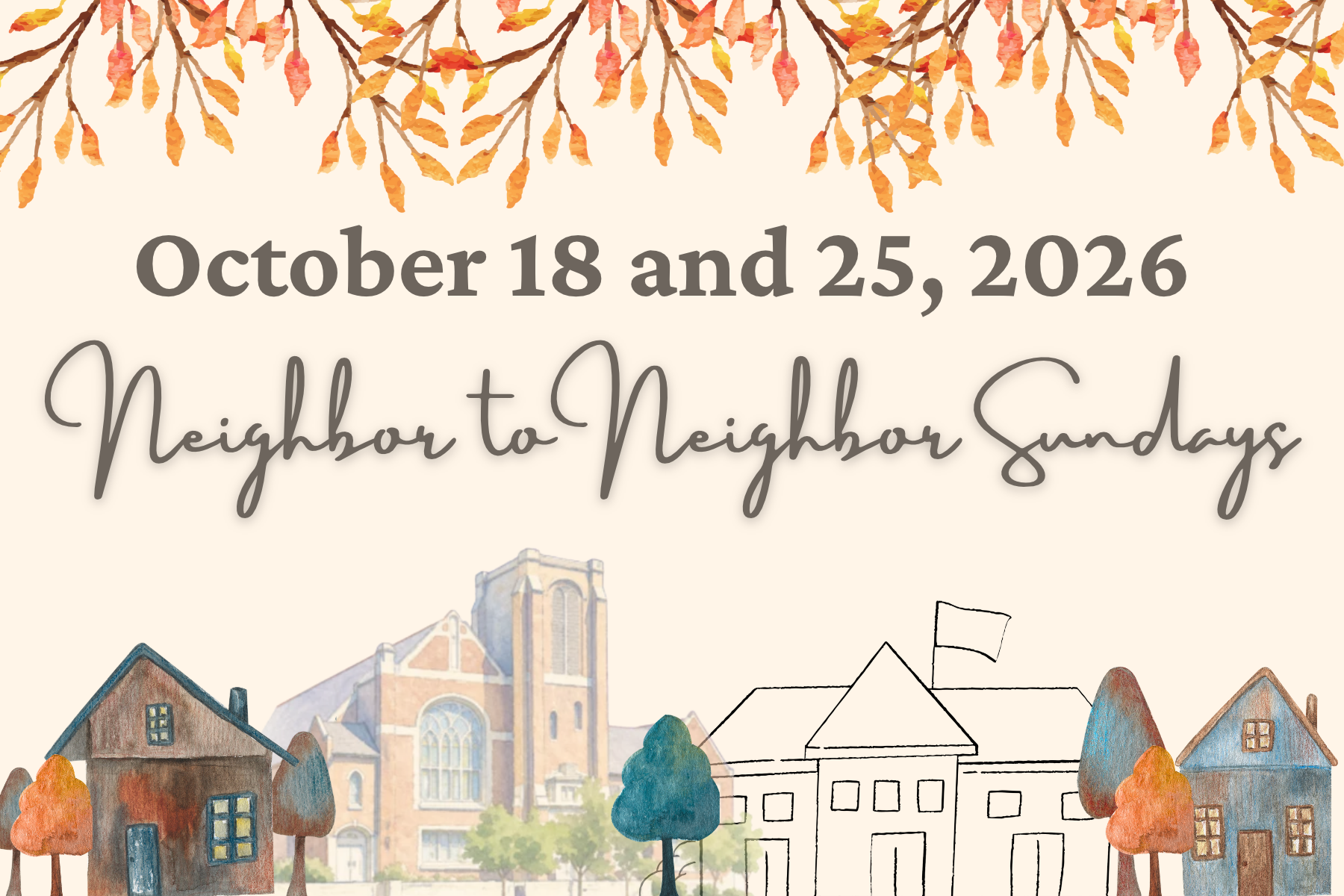 October 18th and 25th are "Neighbor to Neighbor" Sundays!
