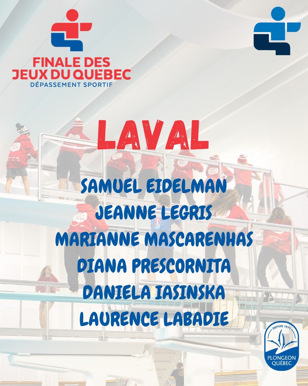 ⭐ En route vers Blainville 2026 &ndash; Plongeon

La r&eacute;gion de Laval sera fi&egrave;rement repr&eacute;sent&eacute;e en plongeon lors des Jeux du Qu&eacute;bec 2026 &agrave; Blainville, en mars prochain 💙

Voici les athl&egrave;tes qui d&eacu