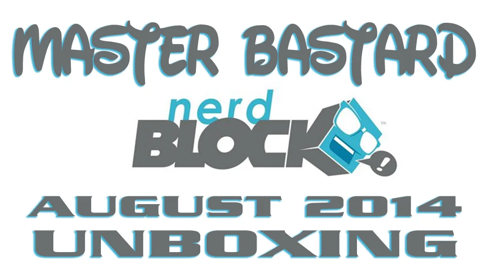 Nerd Block August 2014 Unboxing
