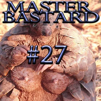 Master Bastard #27 - Better Late Than Never?