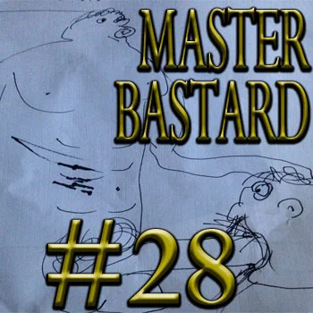 Master Bastard #28 - Mega Musical Spectaculaaaarrr!
