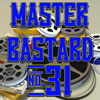 Master Bastard #31 - Motion Picture Party Pals Part 1