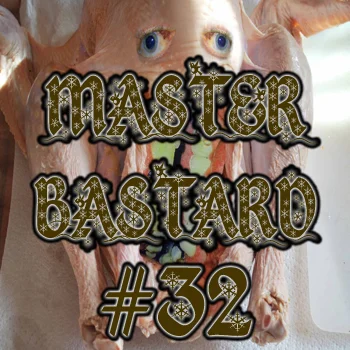 Master Bastard #32 - Thanksgiving Goodness