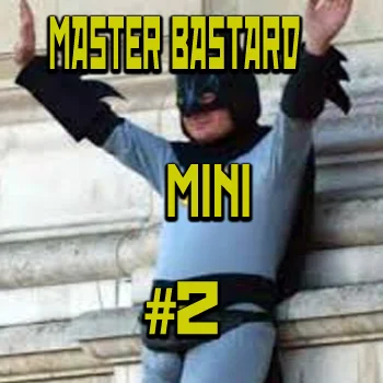 Master Bastard Mini #2 - Ramtang's Rant