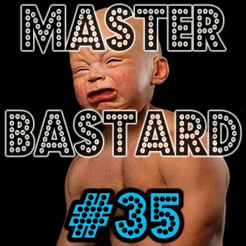 Master Bastard #35 - Testicle Difficulties