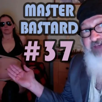 Master Bastard #37 - Extremely Loud and Incredibly Close... to the Microphone