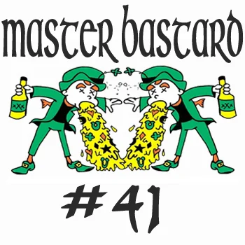 Master Bastard #41 - St Pat's Day Spectacular 2 - The Drunkening
