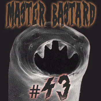 Master Bastard #43 - Parasites and Narcotics