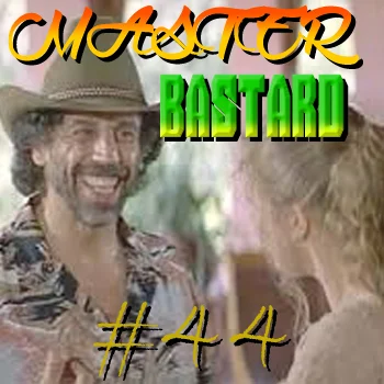 Master Bastard #44 - The Joan Wilder!?