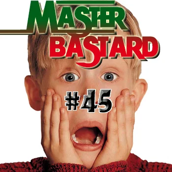 Master Bastard #45 - It's a Home Alone Christmas!