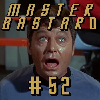 Master Bastard #52 - Mummy Dicks and Flying Fatties