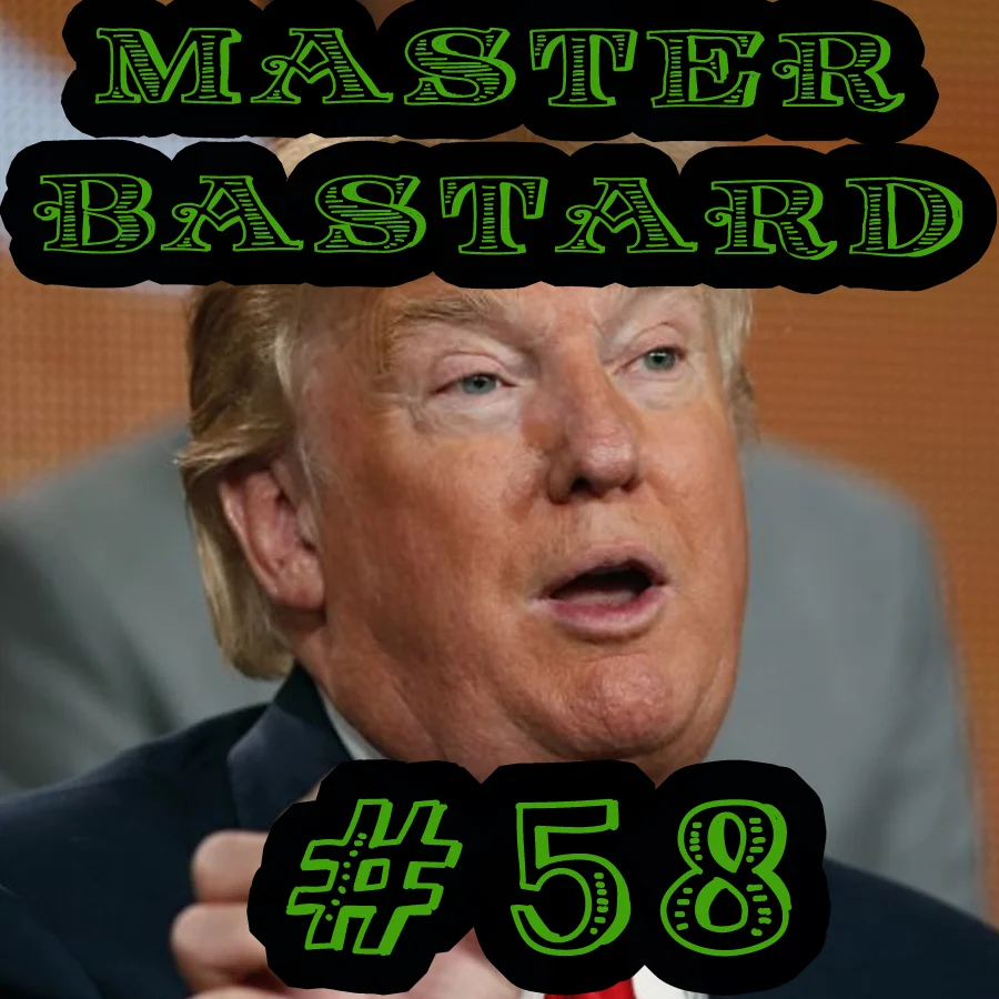 Master Bastard #58 - The Bastards Pick A President