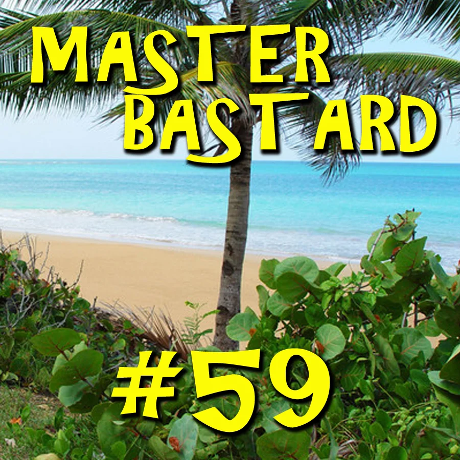 Master Bastard #59 - Desert Island Improvisation Party! 
