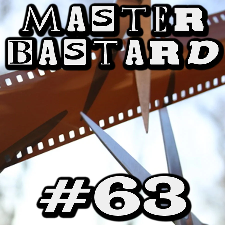 Master Bastard #63 - Ramtang's Clip Show