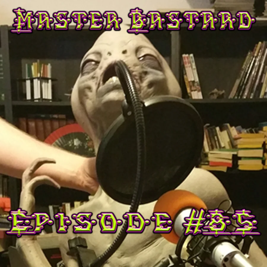 Master Bastard #85 - Nightmares and Nostalgia