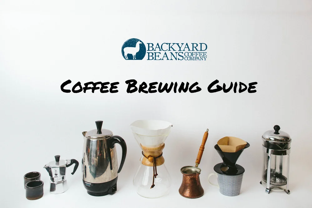 Backyard Beans Coffee A Guide To Coffee Brewing Methods Backyard Beans Coffee Co